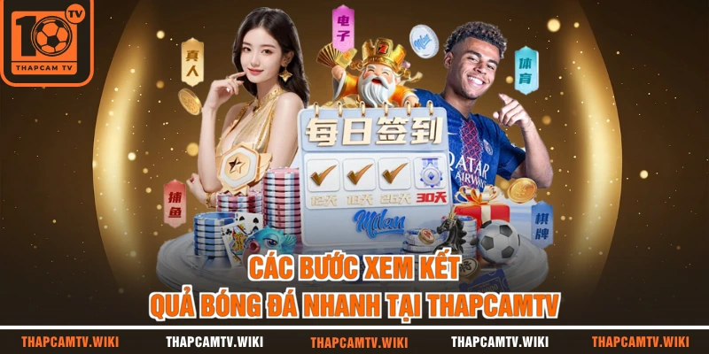 Các bước xem kết quả bóng đá nhanh tại THAPCAMTV