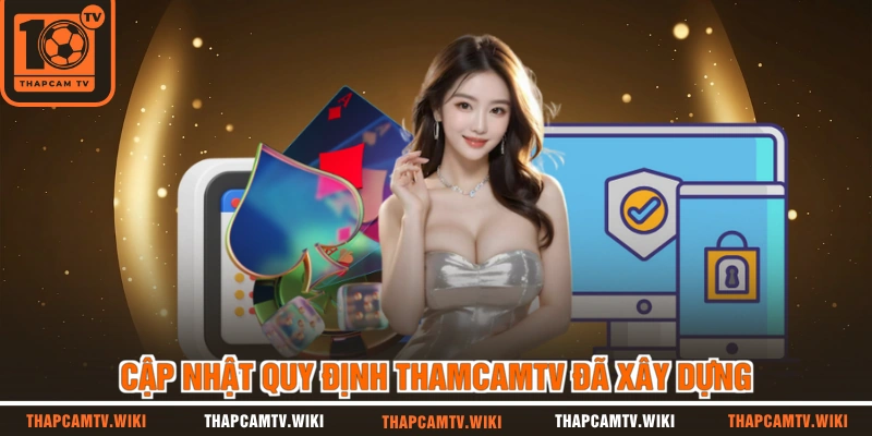 Cập nhật quy định THAPCAMTV đã xây dựng