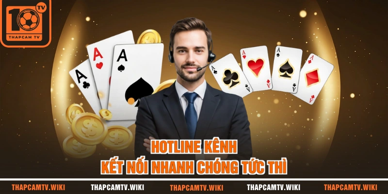Hotline kênh kết nối nhanh chóng tức thì