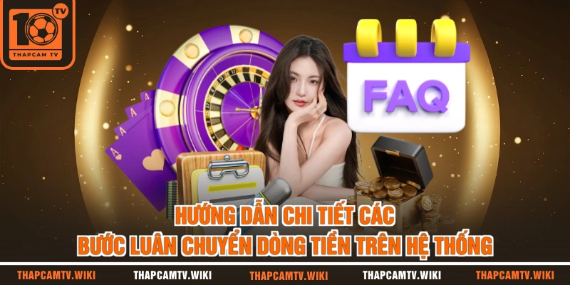 Hướng dẫn chi tiết các bước luân chuyển dòng tiền trên hệ thống