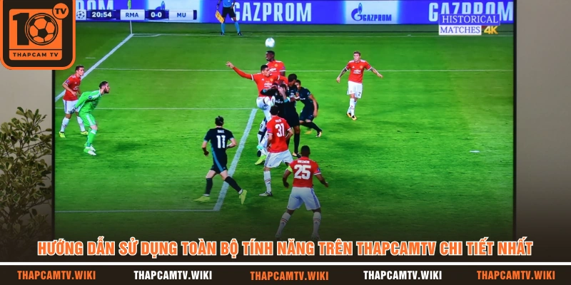 Hướng dẫn sử dụng toàn bộ tính năng trên THAPCAMTV chi tiết nhất