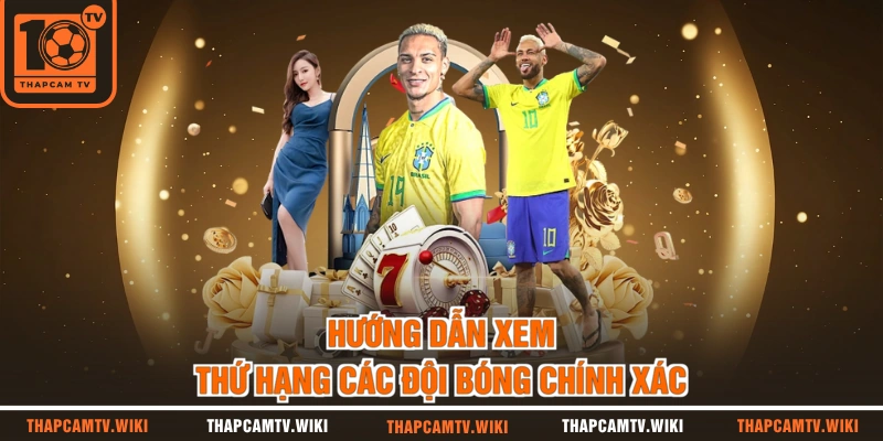 Hướng dẫn xem thứ hạng các đội bóng chính xác 
