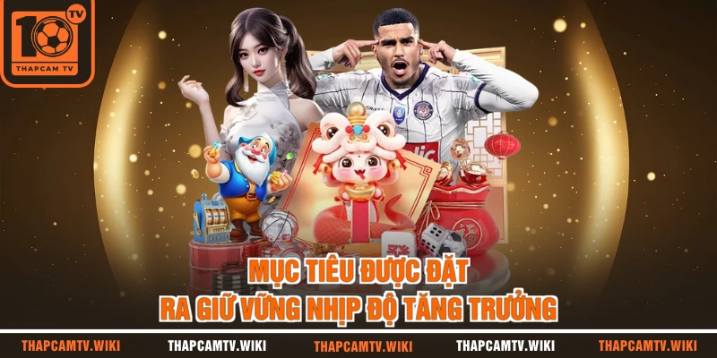 Mục tiêu được đặt ra giữ vững nhịp độ tăng trưởng