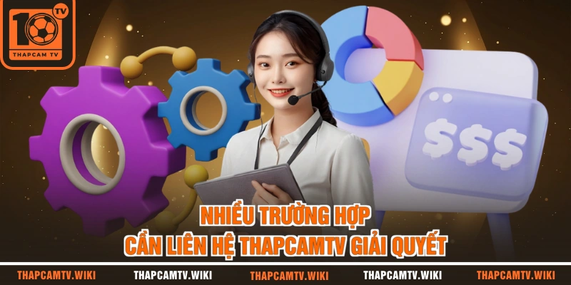 Nhiều trường hợp cần liên hệ THAPCAMTV giải quyết