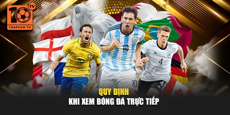 Quy định khi xem bóng đá trực tiếp