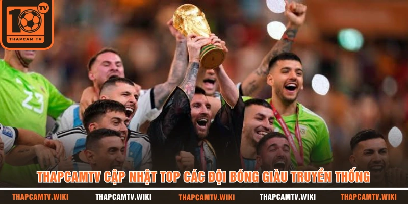 THAPCAMTV cập nhật top các đội bóng giàu truyền thống  