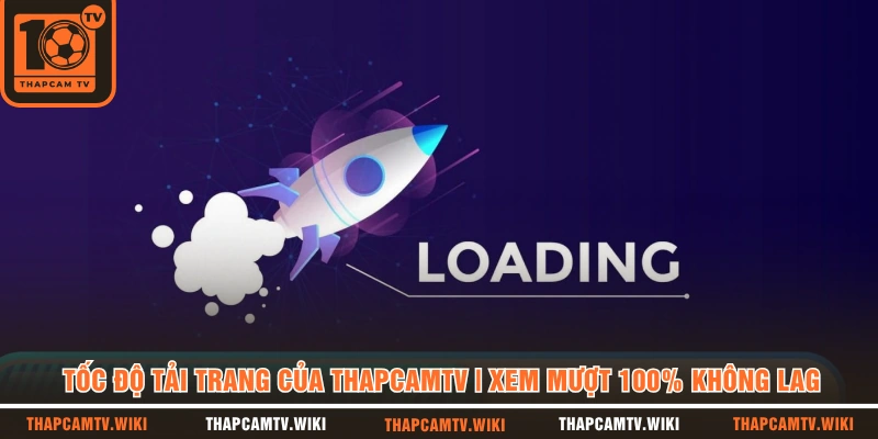 Tốc Độ Tải Trang Của Thapcamtv | Xem Mượt 100% Không Lag