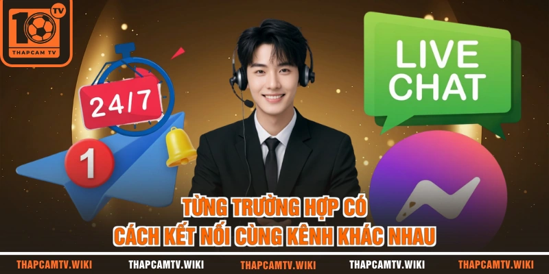 Từng trường hợp có cách kết nối cùng kênh khác nhau